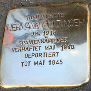 <p>HIER WOHNTE<br />
HERMANN MOLTINGER<br />
JG. 1915<br />
SPANIENKÄMPFER<br />
VERHAFTET MAI 1940<br />
DEPORTIERT<br />
TOT MAI 1945</p>
