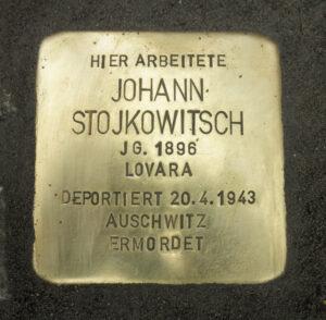 <p>HIER ARBEITETE<br />
JOHANN<br />
STOJKOWITSCH<br />
JG. 1896<br />
LOVARA<br />
DEPORTIERT 20.4.1943<br />
AUSCHWITZ<br />
ERMORDET</p>
