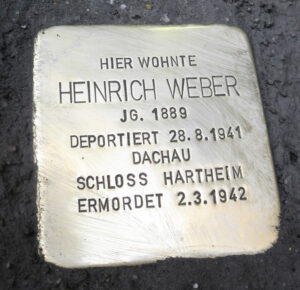 <p>HIER WOHNTE<br />
HEINRICH WEBER<br />
JG. 1889<br />
DEPORTIERT 28.8.1941<br />
DACHAU<br />
SCHLOSS HARTHEIM<br />
ERMORDET 2.3.1942</p>
