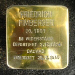 <p>FRIEDRICH FIMBERGER<br />
JG. 1901<br />
IM WIDERSTAND<br />
DEPORTIERT 3.12.1944<br />
DACHAU<br />
ERMORDET 25.2.1945</p>
