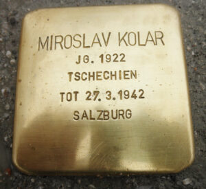<p>MIROSLAV KOLAR<br />
JG. 1922<br />
TSCHECHIEN<br />
TOT 27.3.1942<br />
SALZBURG</p>
