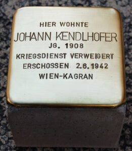 <p>HIER WOHNTE<br />
JOHANN KENDLHOFER<br />
JG. 1908<br />
KRIEGSDIENST VERWEIGERT<br />
ERSCHOSSEN 2.6.1942<br />
IN WIEN-KAGRAN</p>
