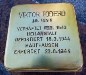 <p>VIKTOR TODERO<br />
JG. 1891<br />
UNGARN<br />
VERHAFTET FEB. 1943<br />
HEILANSTALT<br />
DEPORTIERT 18.3.1944<br />
MAUTHAUSEN<br />
ERMORDET 23.6.1944</p>
