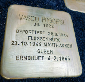 <p>VASCO POGGESI<br />
JG. 1922<br />
ITALIEN<br />
DEPORTIERT 28.9.1944<br />
FLOSSENBÜRG<br />
23.10.1944 MAUTHAUSEN<br />
GUSEN<br />
ERMORDET 4.2.1945</p>
