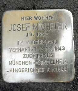 <p>HIER WOHNTE<br />
JOSEF MICHELER<br />
JG. 1892<br />
IM WIDERSTAND<br />
VERHAFTET 2.11.1943<br />
ZUCHTHAUS<br />
MÜNCHEN-STADELHEIM<br />
HINGERICHTET 7.7.1944</p>
