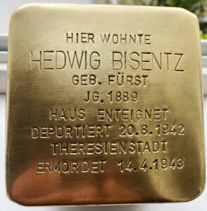 <p>HIER WOHNTE<br />
HEDWIG BISENTZ<br />
GEB. FÜRST<br />
JG. 1889<br />
HAUS ENTEIGNET<br />
DEPORTIERT 20.8.1942<br />
THERESIENSTADT<br />
ERMORDET 14.4.1943</p>
