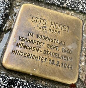 <p>OTTO HORST<br />
JG. 1886<br />
IM WIDERSTAND<br />
VERHAFTET SEPT. 1940<br />
MÜNCHEN-STADELHEIM<br />
HINGERICHTET 18.2.1944</p>
