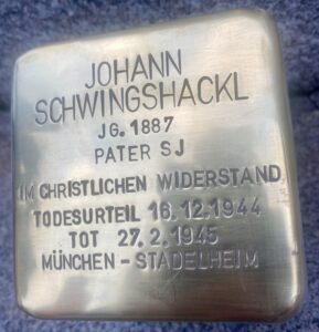 <p>JOHANN<br />
SCHWINGSHACKL<br />
JG. 1887<br />
PATER SJ<br />
IM CHRISTLICHEN WIDERSTAND<br />
TODESURTEIL ROLAND FREISLER 16.12.1944<br />
TOT (TBC) 27.2.1945<br />
MÜNCHEN-STADELHEIM</p>
