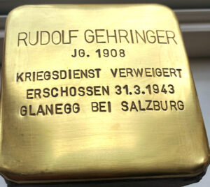 <p>RUDOLF GEHRINGER<br />
JG. 1908<br />
KRIEGSDIENST VERWEIGERT<br />
ERSCHOSSEN 31.3.1943<br />
GLANEGG BEI SALZBURG</p>
